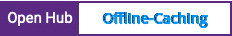 Open Hub project report for Offline-Caching